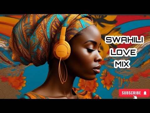 Swahili Love Melodies: Swahili Love Songs Mix | Relaxing African Music For Stress Relief