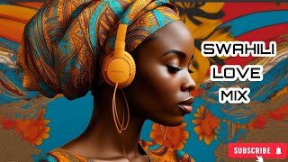 Swahili Love Melodies: Swahili Love Songs Mix | Relaxing African Music For Stress Relief