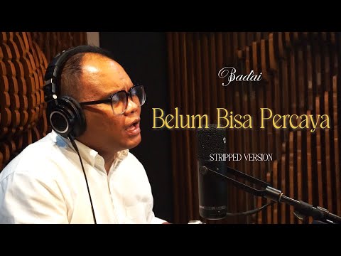 Badai - Belum Bisa Percaya (Stripped Version)