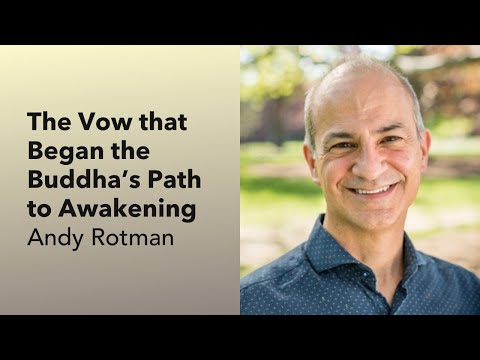 Andy Rotman on The Vow that Began the Buddha’s Path to Awakening