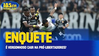 CORINTHIANS AMARGA MAIS UMA QUEDA NA PRÉ-LIBERTADORES  - AO VIVO - 105FM FUTEBOL CLUB - 13/03/2025