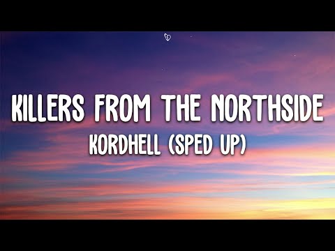 KORDHELL - KILLERS FROM THE NORTHSIDE (Lyrics) sped up