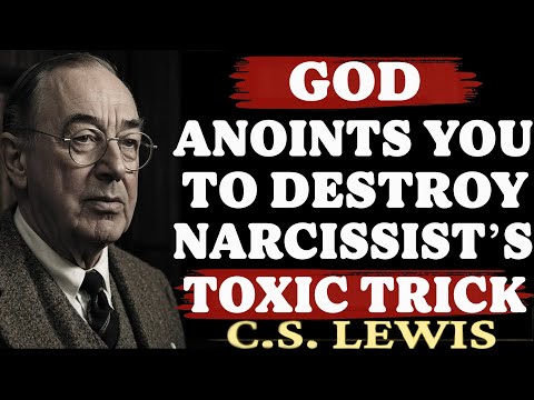 When God Anoints You to Destroy the Narcissist’s Toxic Trick, This Happens | C.S. Lewis Sermons 2025