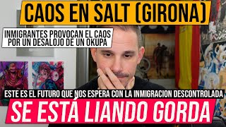 CAOS EN SALT (GIRONA) : LA INMIGRACIÓN DESCONTROLADA PROVOCA DISTURBIOS