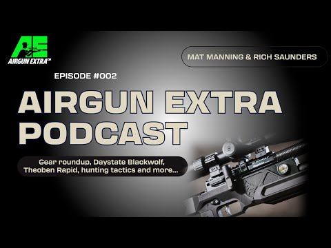 Airgun Extra Podcast | Theoben Rapid Ben Taylor, Daystate Blackwolf and more