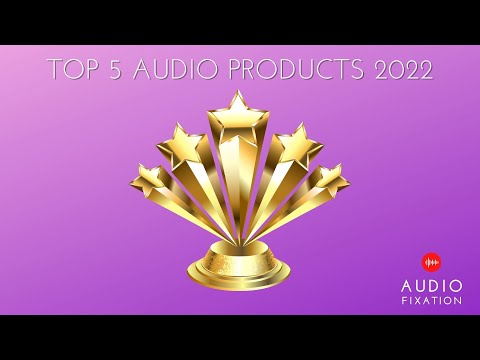 Top 5 Audio Products of 2022!