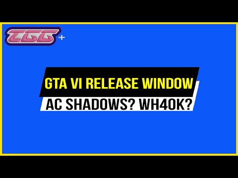 GTA VI RELEASE WINDOW, AC SHADOWS, & WARHAMMER | TGG+ EP. 6