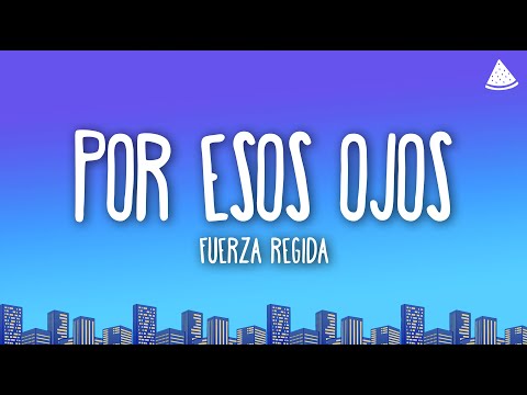 Fuerza Regida - Por Esos Ojos (Letra/Lyrics)