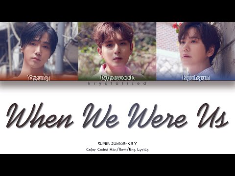 SUPER JUNIOR-K.R.Y. - When We Were Us (푸르게 빛나던 우리의 계절) [HAN|ROM|ENG Color Coded Lyrics]