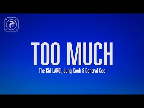 The Kid LAROI, Jung Kook, Central Cee - TOO MUCH (Lyrics)