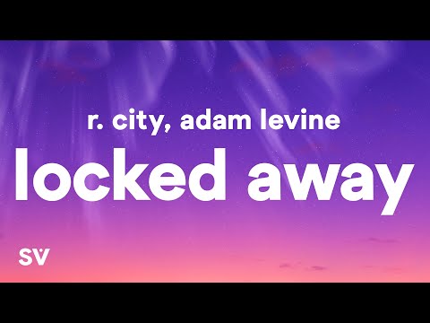 R. City - Locked Away (Lyrics) ft. Adam Levine