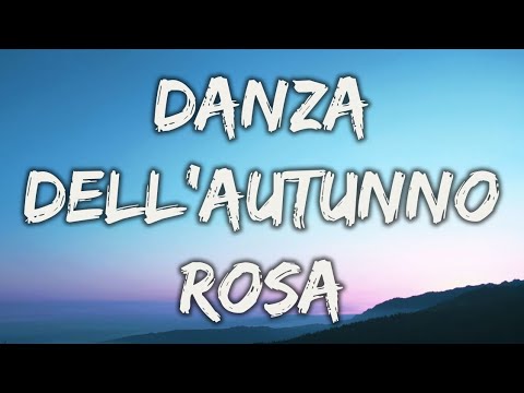 Danza dell'Autunno Rosa -  TALCO (lyrics/letra/testo)