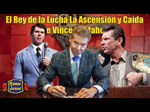 Vince McMahon el ascenso y la caida del rey de la lucha libre