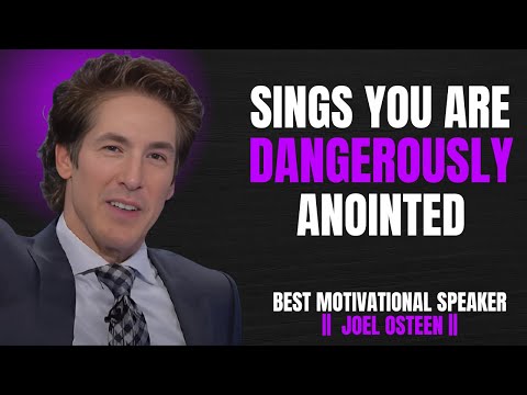 These Signs Show You Are Dangerously Anointed | Joel Osteen’s Powerful Message