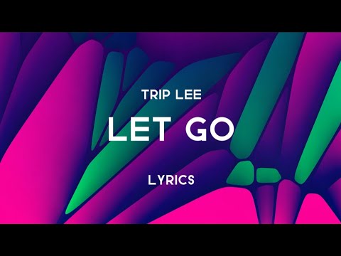 Trip Lee - Let Go (Lyrics)