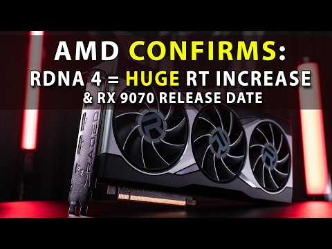 AMD CONFIRMS: RDNA 4 Offers HUGE RT Increase & RX 9070 Date