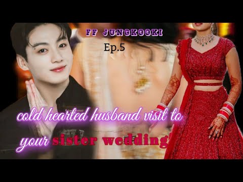 jungkook ff//💜 when you'are cold hearted husband visit to your sister wedding(Indian merriage)ep.5