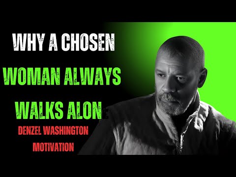 Why a Chosen Woman Always Walks Alone Denzel Washington Motivational Speach#motivation #denzel