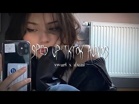 sped up tiktok audios ♡ pt. 92 | ft. @dxani7072