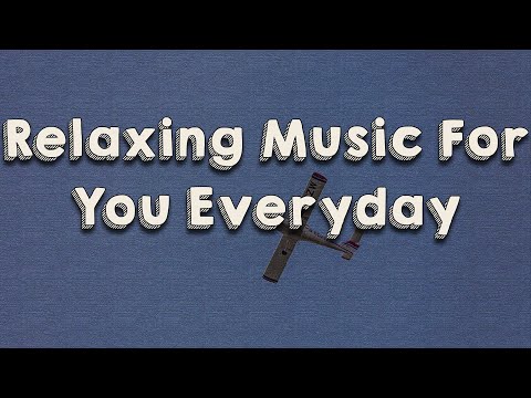 Relaxing Music For You