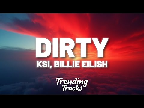 KSI - Dirty (Lyrics) ft. Billie Eilish