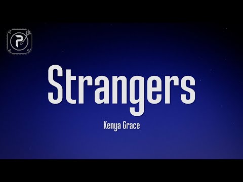 Kenya Grace - Strangers (Lyrics)