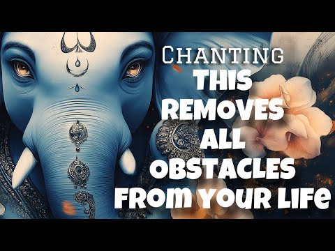 This Ganesh Mantra REMOVES all OBSTACLES in your life, Chanting Awakens MULADHAR CHAKRA, MEDITATION