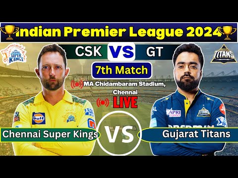 Live: CSK vs GT Live | Match 7 Chennai | Chennai vs Gujarat Titans Live Match  | Ipl 2024 Live Match