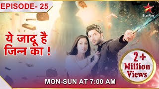 Yehh Jadu Hai Jinn Ka | Episode 25 | Roshni ne bachaayi Aman ki jaan!