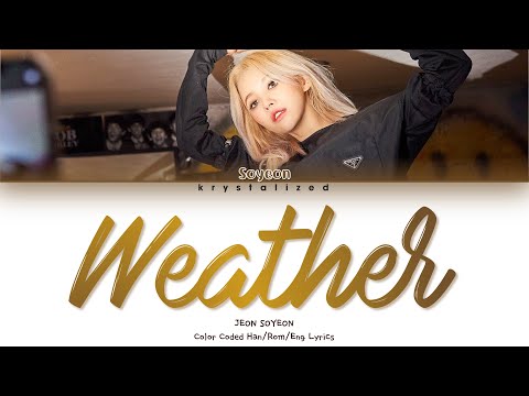 JEON SOYEON - "Weather" Lyrics (Color Coded Han/Rom/Eng)