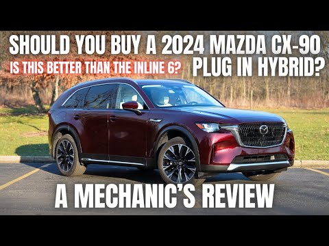 Should You Buy 2024 Mazda CX-90 Plug In Hybrid? A Mechanic's Review