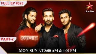 Oberoi brothers ne kiya Baby ko accept! | Part 2 | S1 | Ep.325 | Ishqbaaz