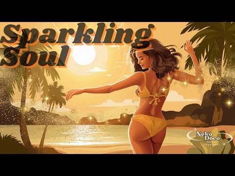 【真夏のスパークリングソウル】Sparkling Summer Soul【70's R&B DISCO】