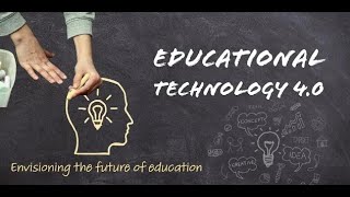 Educational Technology 4.0 | Introductory Video