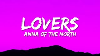 Anna Of The North - Lovers (Lyrics)