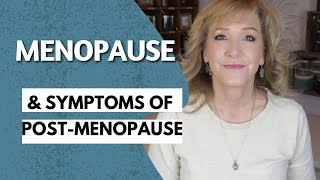 Menopause and Symptoms of Post-Menopause