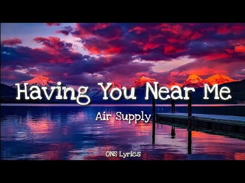 Air Supply - Having You Near Me (Lyrics)