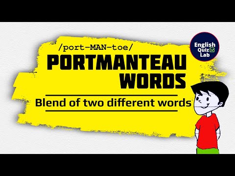 Portmanteau /port-MAN-toe/ Words