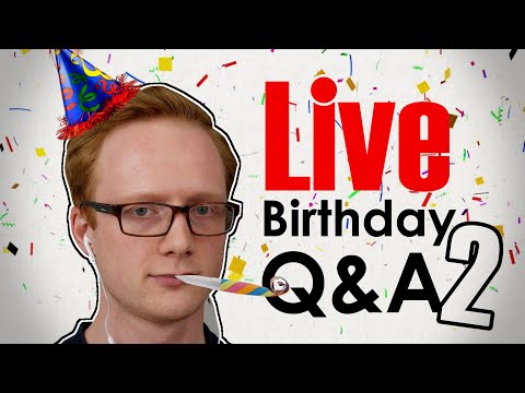 Live Birthday Q&A Stream # 2