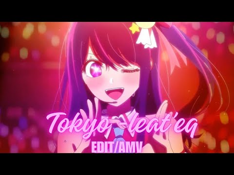 Tokyo - leat'eq (EDIT/AMV)