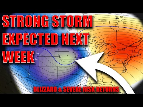 Another Strong Storm Expected Next Week! Blizzard & Severe Risk Returns..