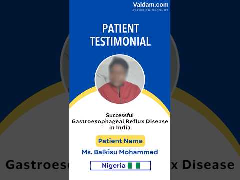 Happy Patient from Nigeria GERD (Gastroesophageal Reflux Disease) Treatment in India