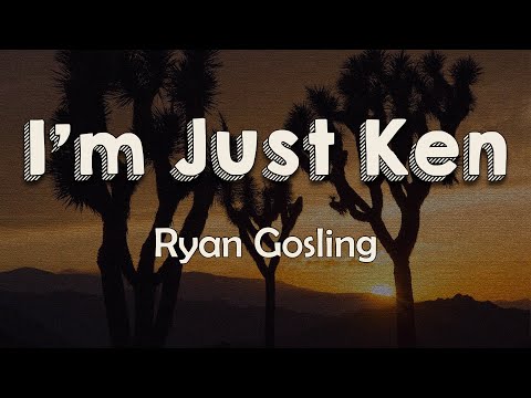 Ryan Gosling - I’m Just Ken (Lyrics) | 'Cause I'm just Ken Anywhere else I'd be a ten