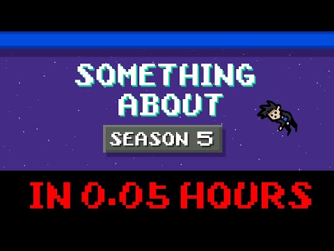 Something About Season 5 in 0.05 Hours (Loud Sound Warning 📼)