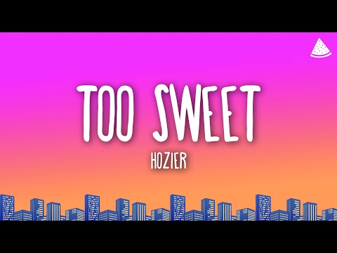 Hozier - Too Sweet (Lyrics)