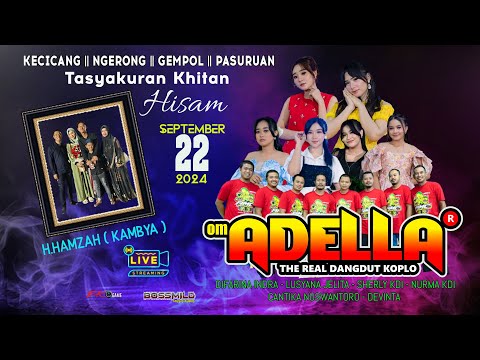 OM ADELLA || KECICANG-NGERONG-GEMPOL || BOSSMILG AUDIO || 22 SEPTEMBER 2024