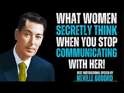 WHAT WOMEN SECRETLY THINK WHEN YOU STOP COMMUNICATING WITH HER! | Neville Goddard.