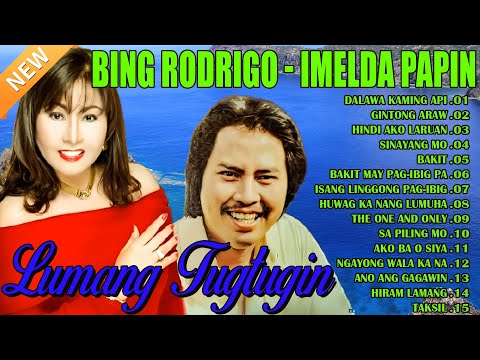 Bing Rodrigo VS Imelda Papin Tagalog Love Songs🎶Best Opm Nonstop Classic Love Songs 2025