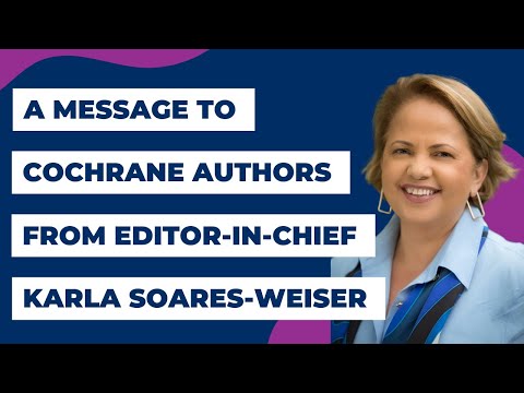 A message to Cochrane Authors from Editor-in-Chief Karla Soares-Weiser