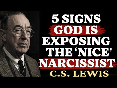 5 Signs God is Exposing the 'Nice' Narcissist | C.S. Lewis Sermons 2025